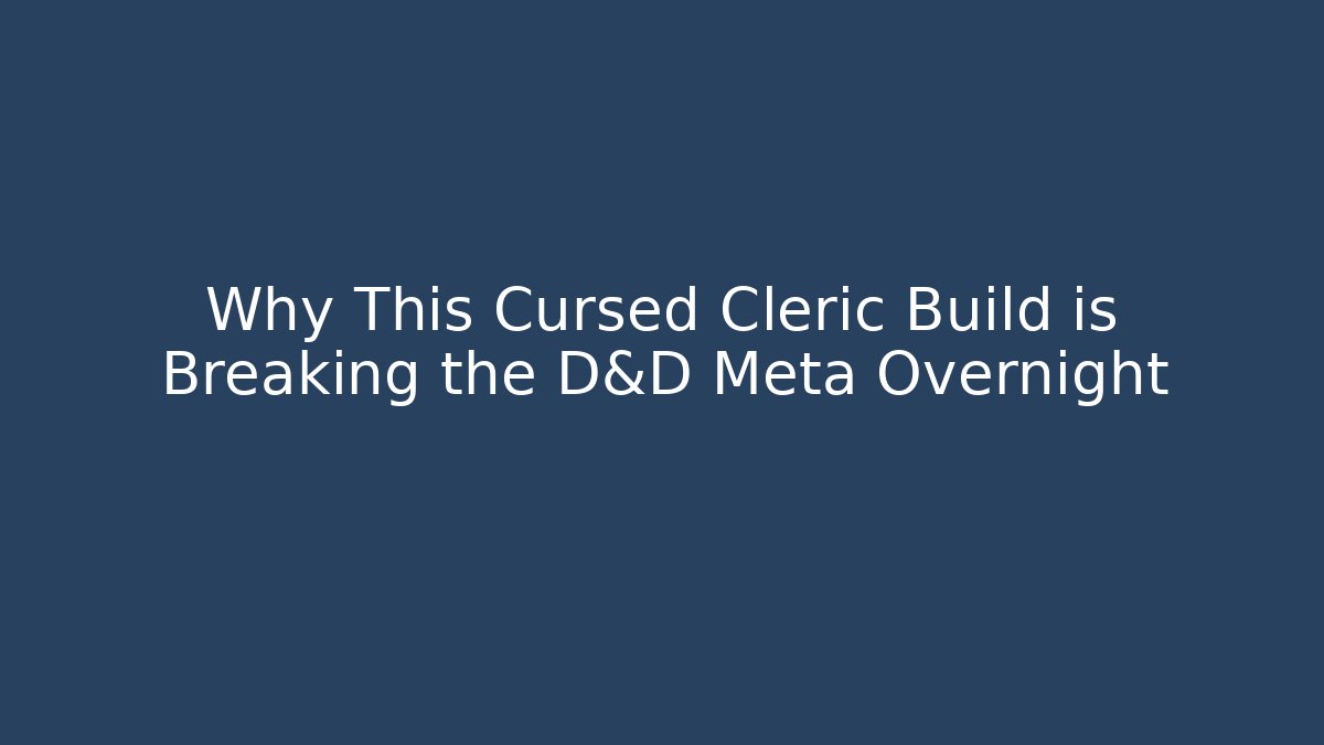 Why This Cursed Cleric Build is Breaking the D&D Meta Overnight - Create More Assets