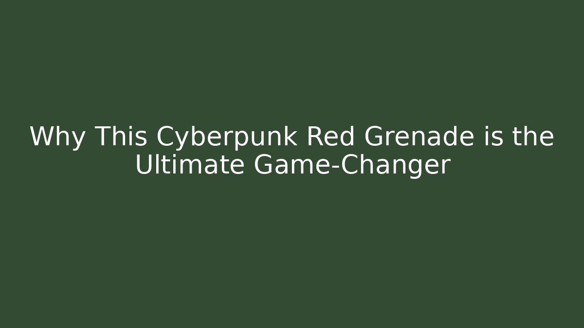 Why This Cyberpunk Red Grenade is the Ultimate Game-Changer - Create More Assets