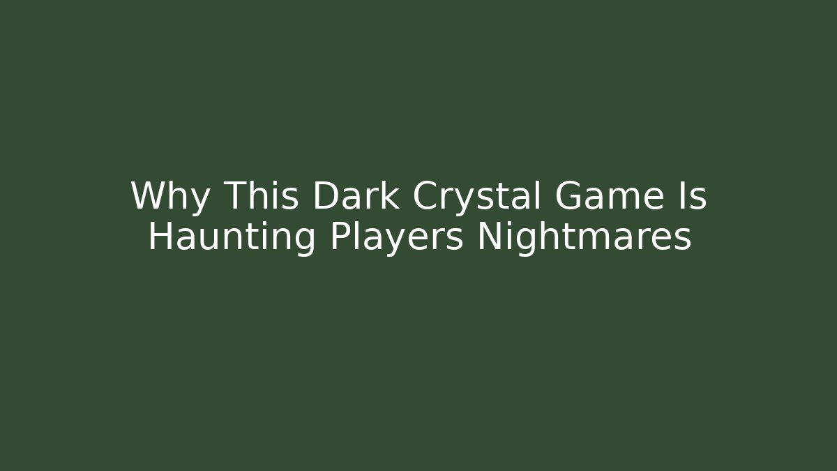 Why This Dark Crystal Game Is Haunting Players Nightmares