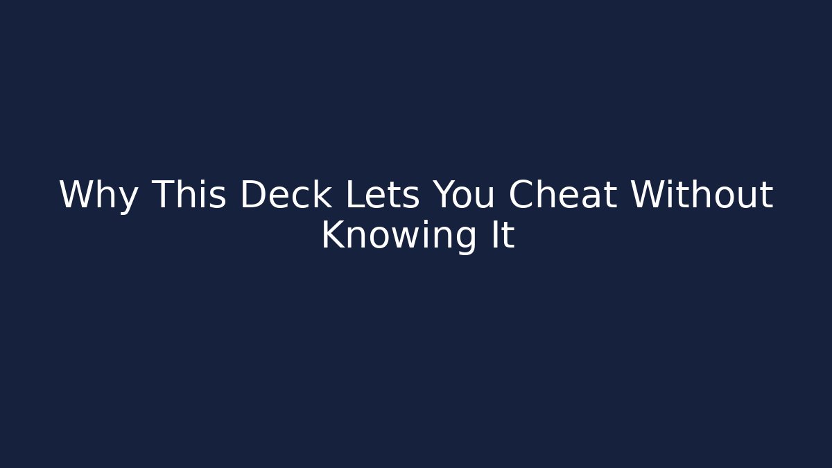 Why This Deck Lets You Cheat Without Knowing It - Create More Assets