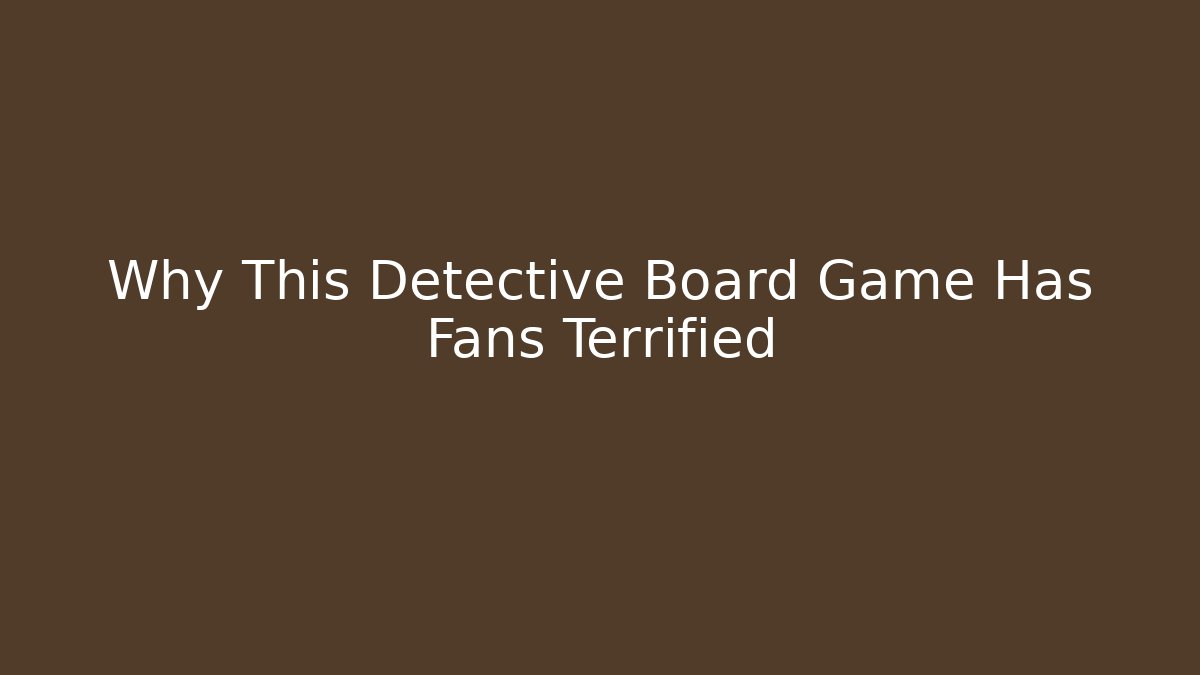 Why This Detective Board Game Has Fans Terrified - Create More Assets