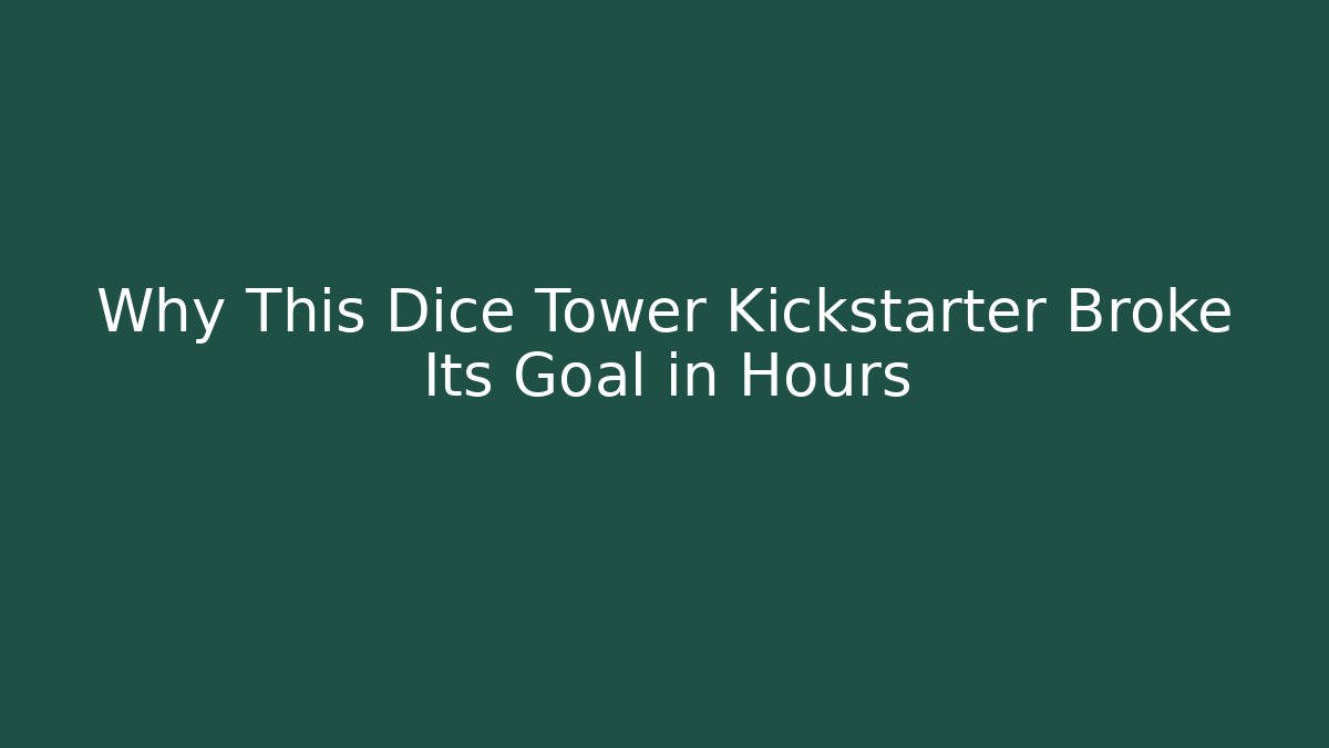 Why This Dice Tower Kickstarter Broke Its Goal in Hours