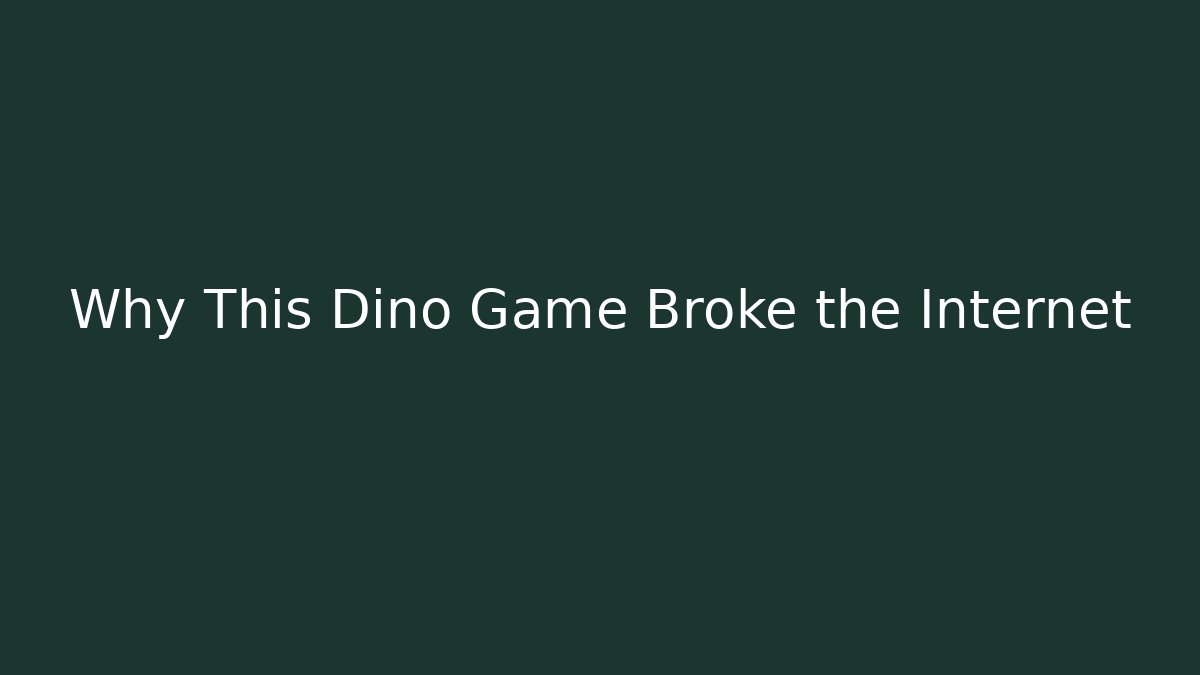 Why This Dino Game Broke the Internet