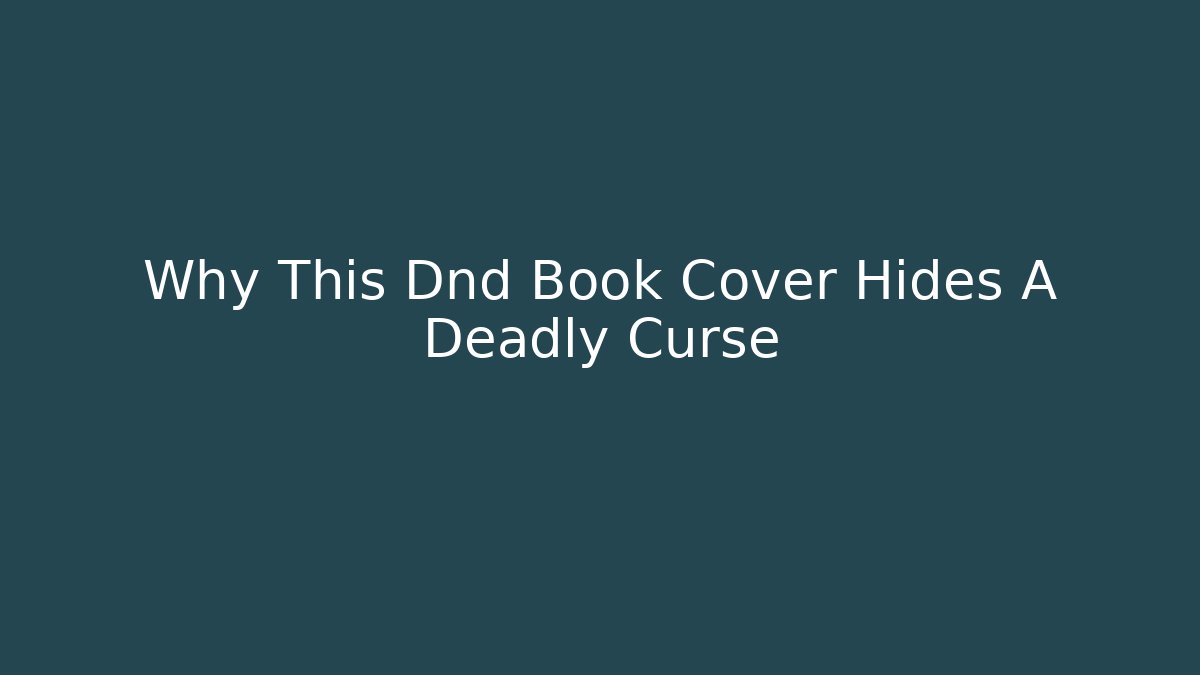 Why This Dnd Book Cover Hides A Deadly Curse