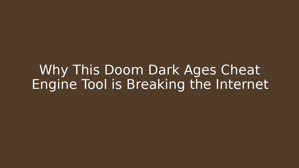 Why This Doom Dark Ages Cheat Engine Tool is Breaking the Internet
