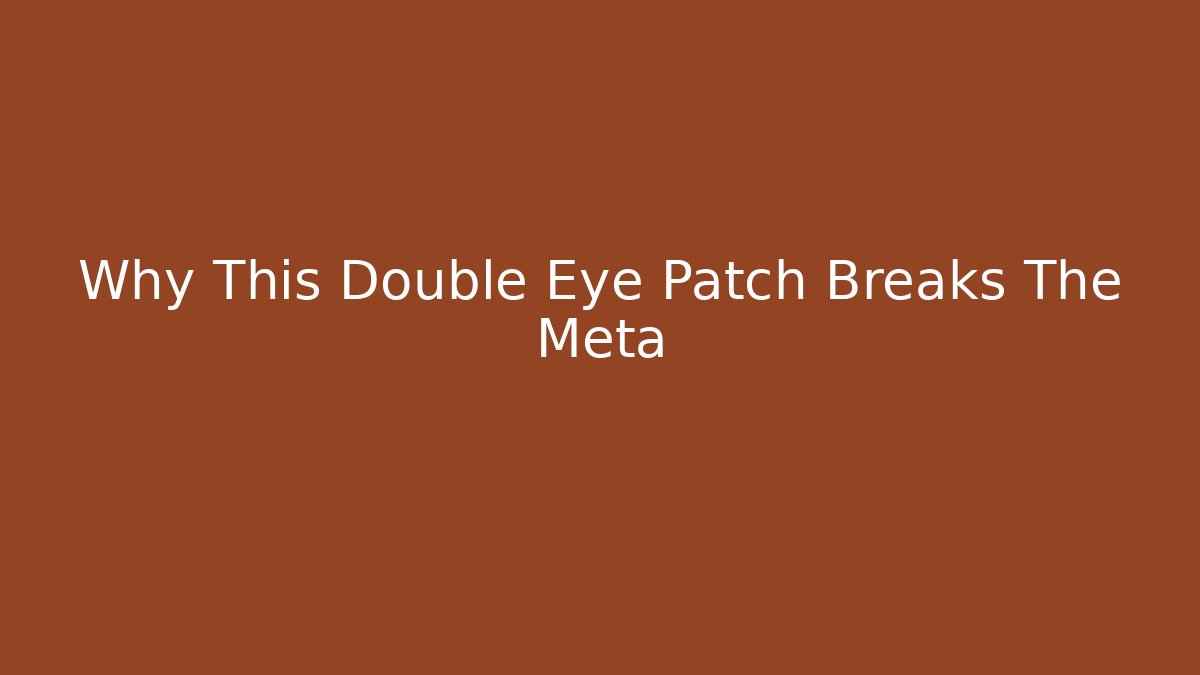 Why This Double Eye Patch Breaks The Meta - Create More Assets