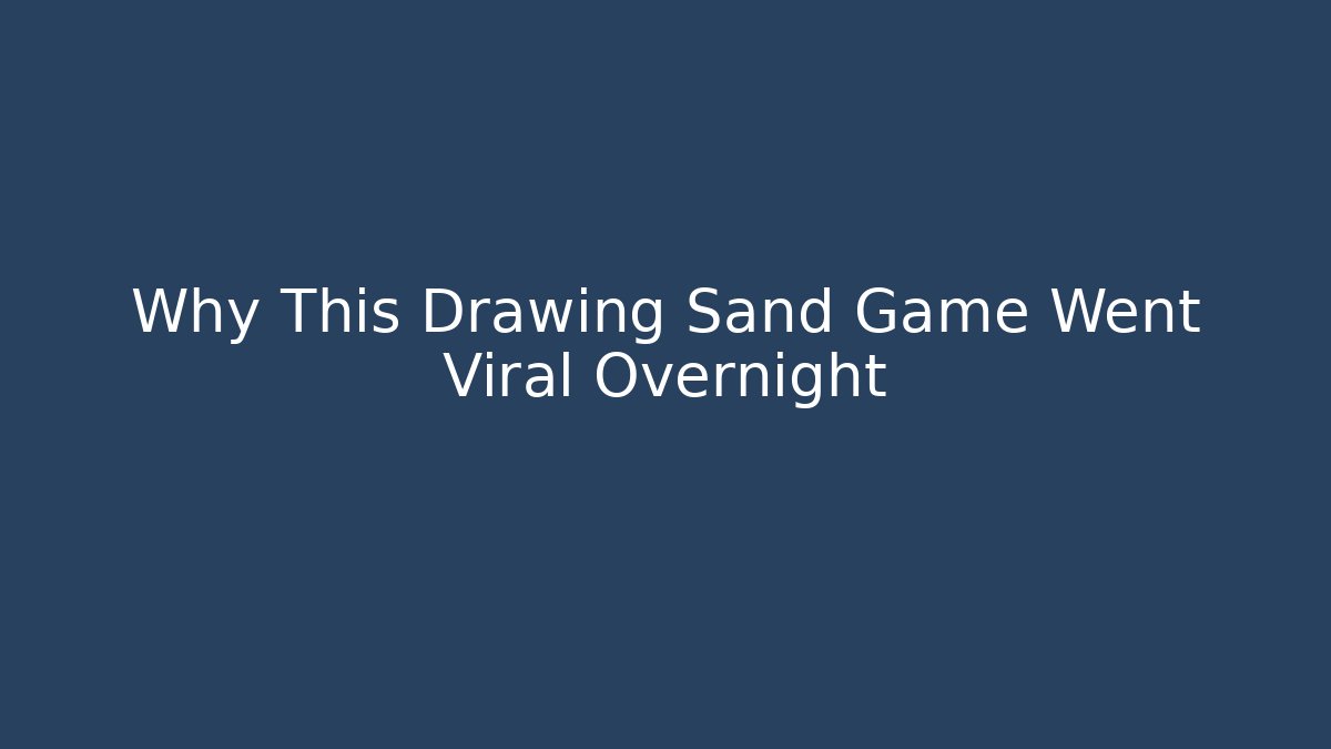 Why This Drawing Sand Game Went Viral Overnight - Create More Assets