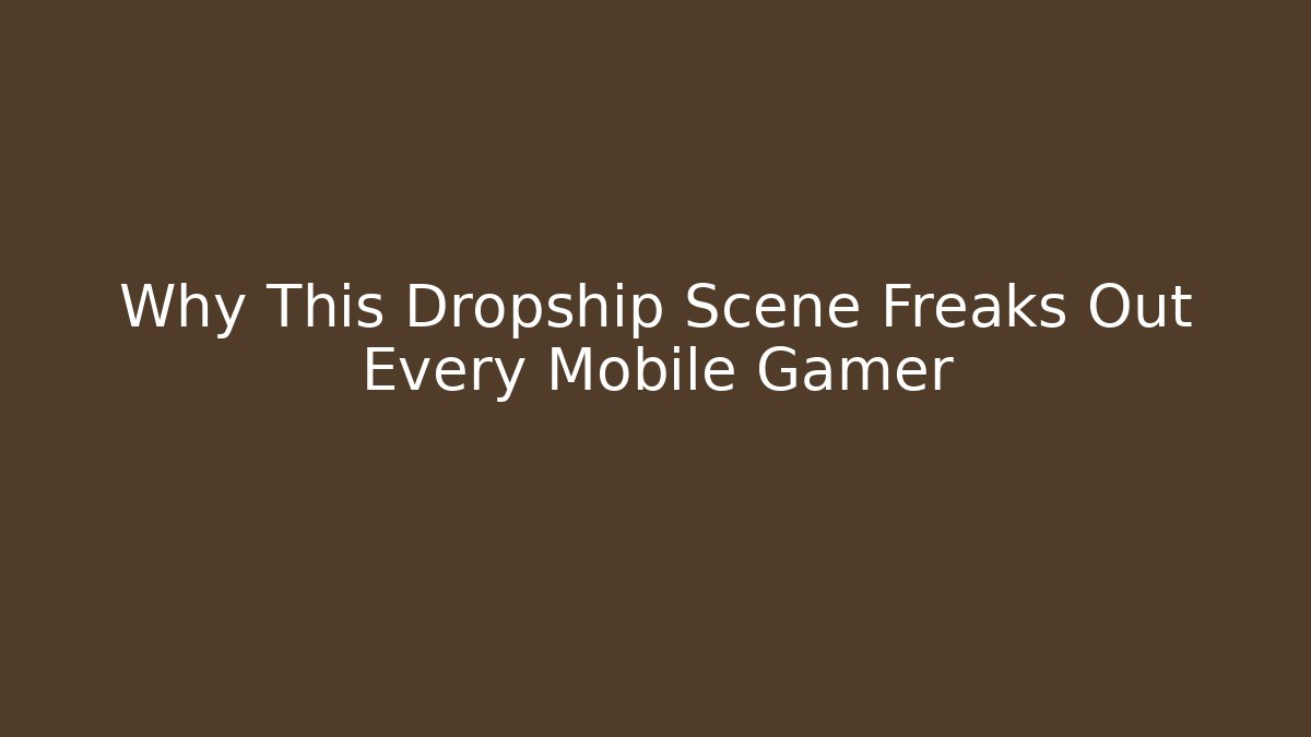 Why This Dropship Scene Freaks Out Every Mobile Gamer