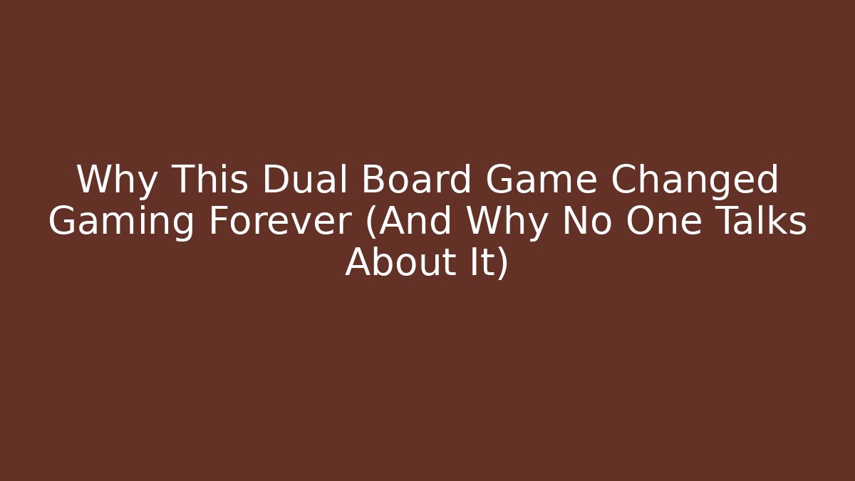 Why This Dual Board Game Changed Gaming Forever (And Why No One Talks About It)