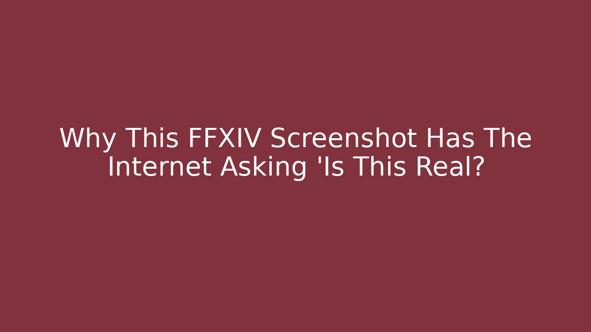Why This FFXIV Screenshot Has The Internet Asking 'Is This Real?