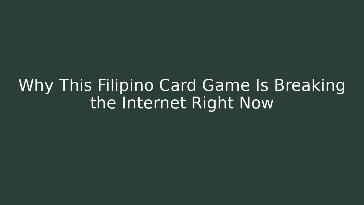 Why This Filipino Card Game Is Breaking the Internet Right Now