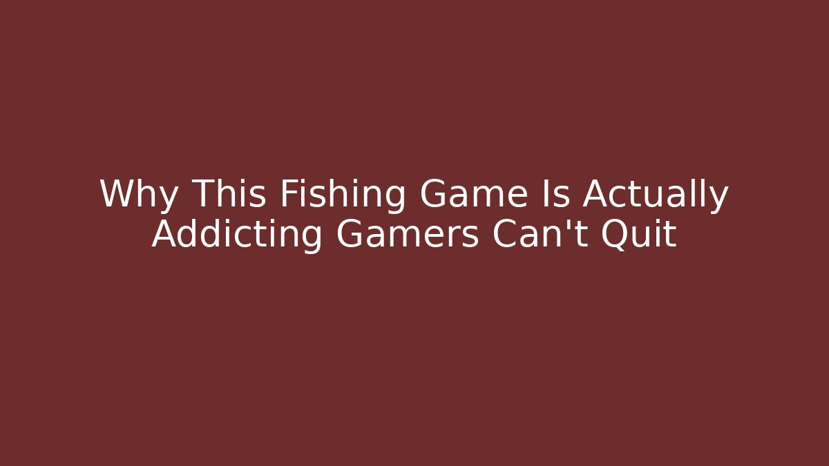 Why This Fishing Game Is Actually Addicting Gamers Can’t Quit