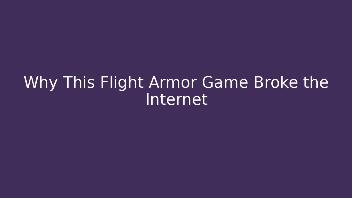Why This Flight Armor Game Broke the Internet - Create More Assets