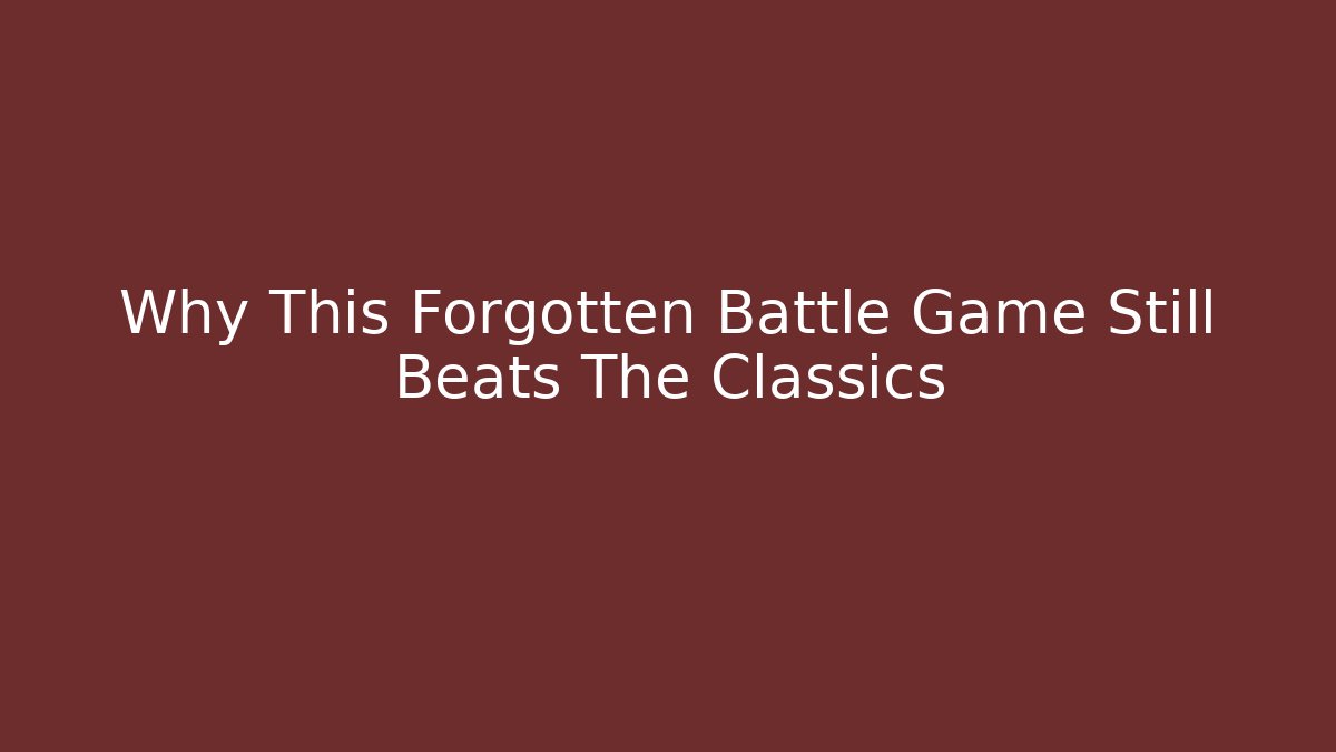 Why This Forgotten Battle Game Still Beats The Classics - Create More Assets