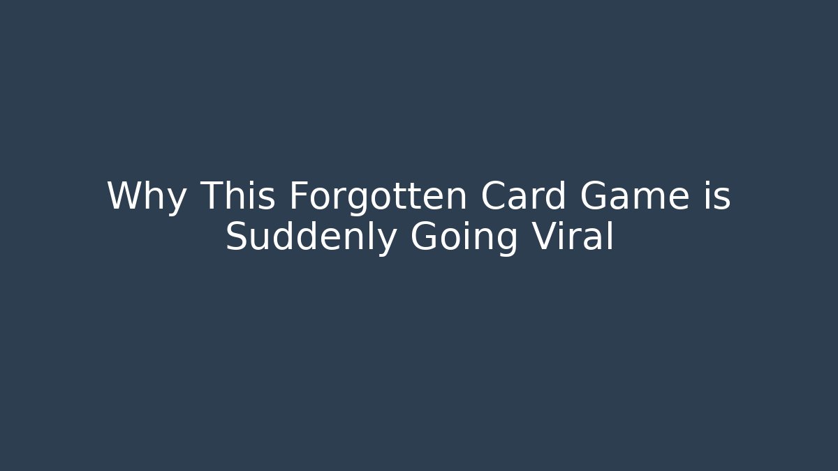 Why This Forgotten Card Game is Suddenly Going Viral