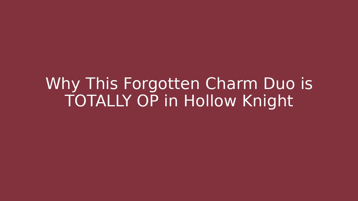 Why This Forgotten Charm Duo is TOTALLY OP in Hollow Knight