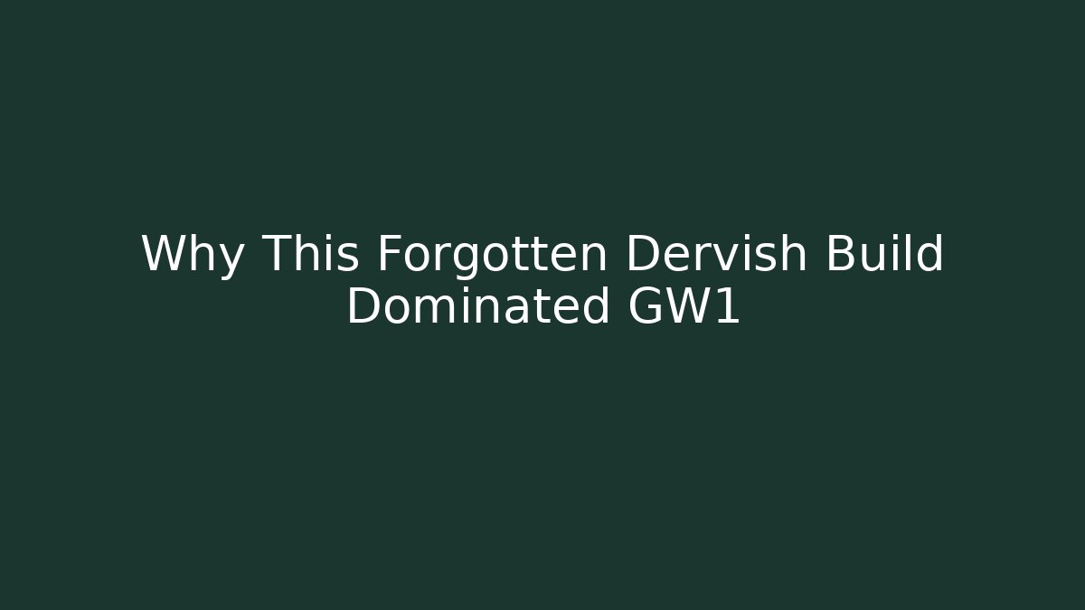 Why This Forgotten Dervish Build Dominated GW1