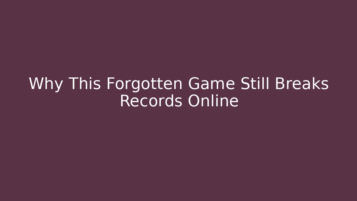 Why This Forgotten Game Still Breaks Records Online - Create More Assets
