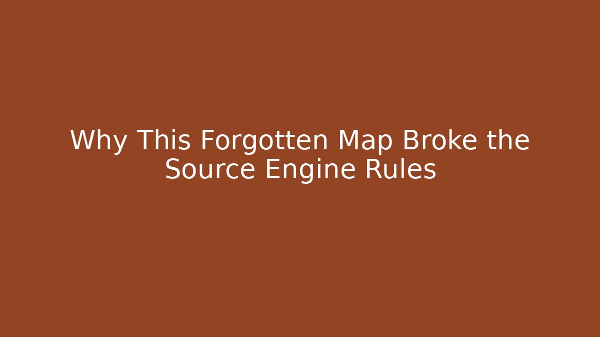 Why This Forgotten Map Broke the Source Engine Rules