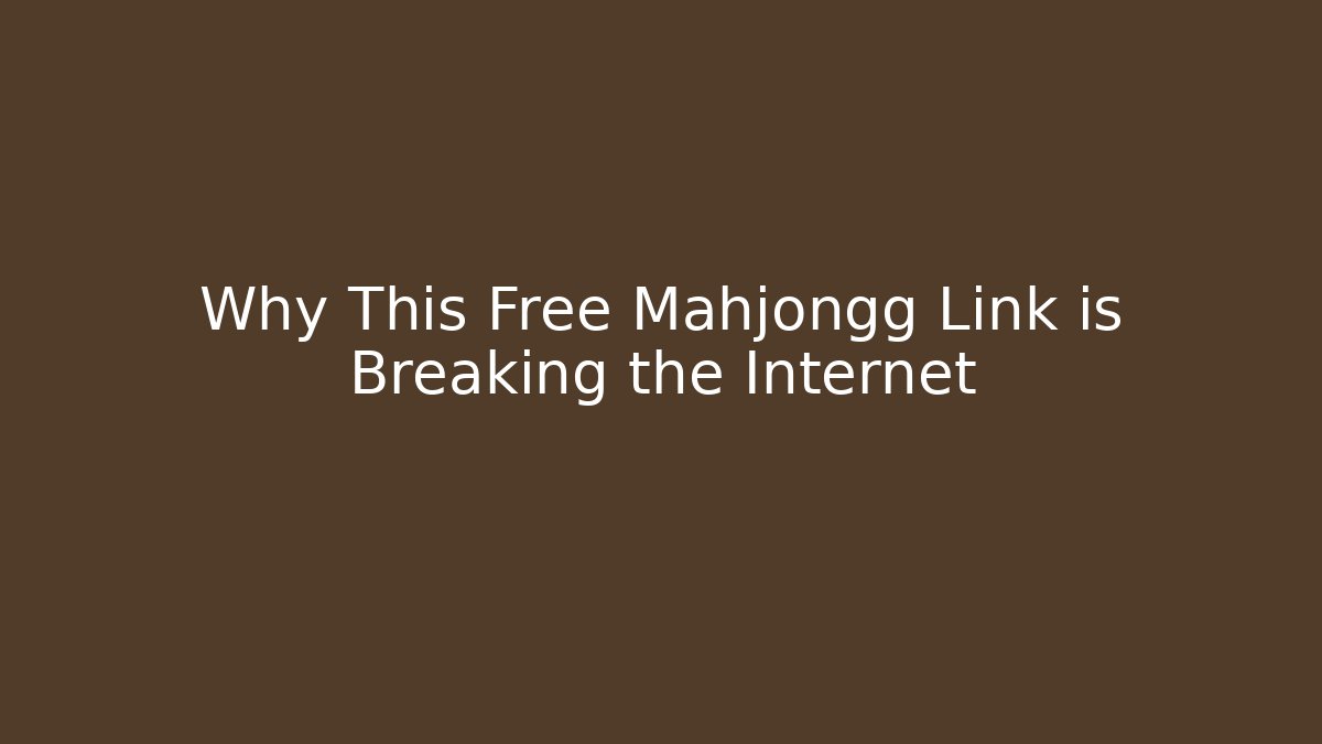 Why This Free Mahjongg Link is Breaking the Internet