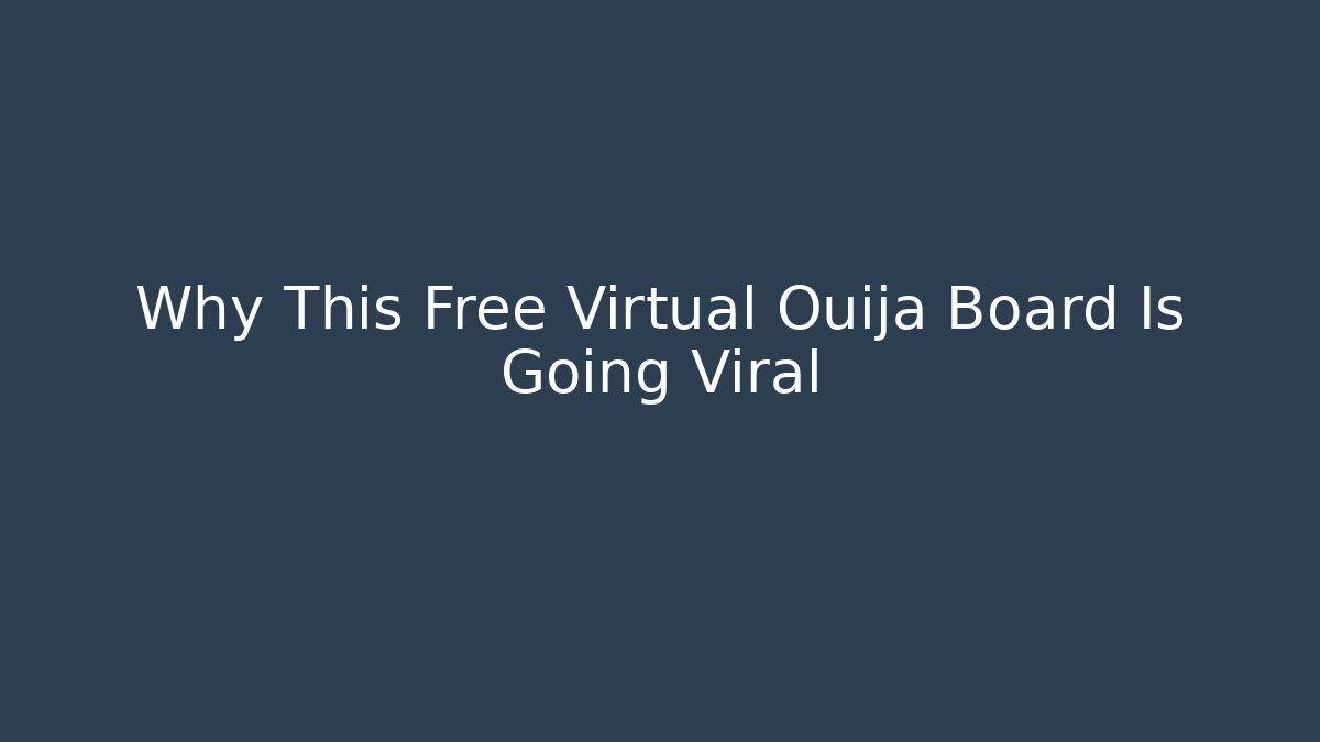 Why This Free Virtual Ouija Board Is Going Viral