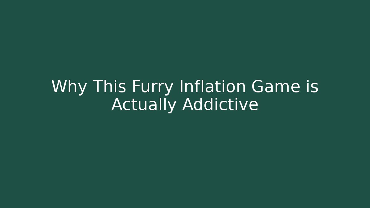 Why This Furry Inflation Game is Actually Addictive