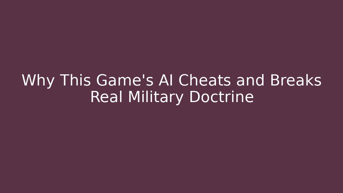 Why This Game's AI Cheats and Breaks Real Military Doctrine