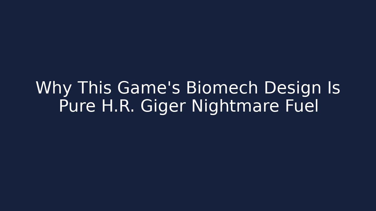Why This Game's Biomech Design Is Pure H.R. Giger Nightmare Fuel