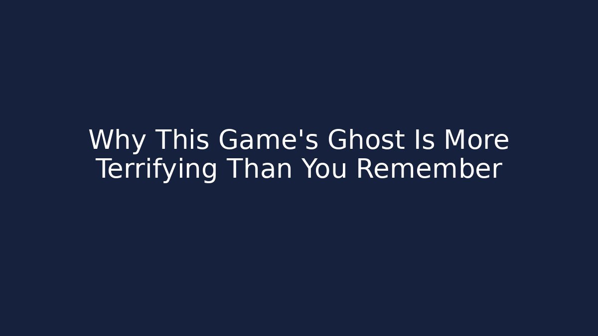 Why This Game's Ghost Is More Terrifying Than You Remember