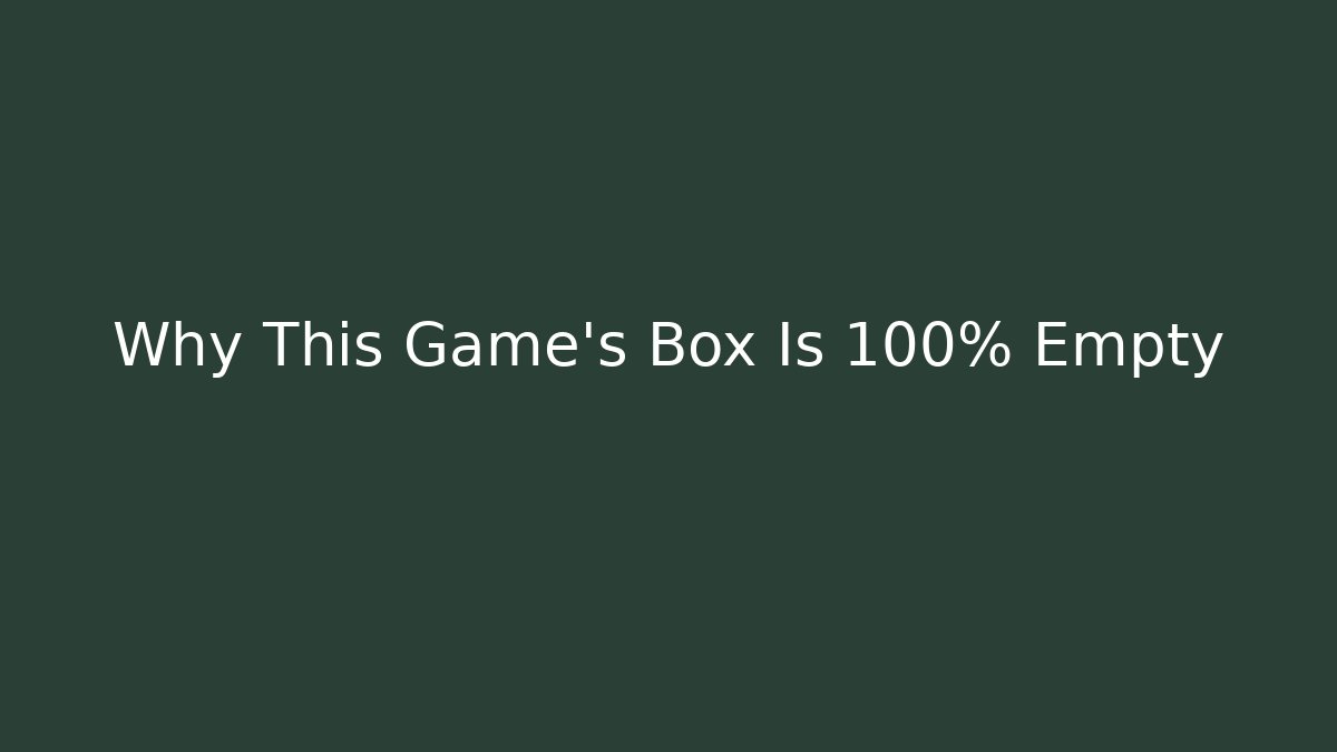 Why This Game’s Box Is 100% Empty - Create More Assets