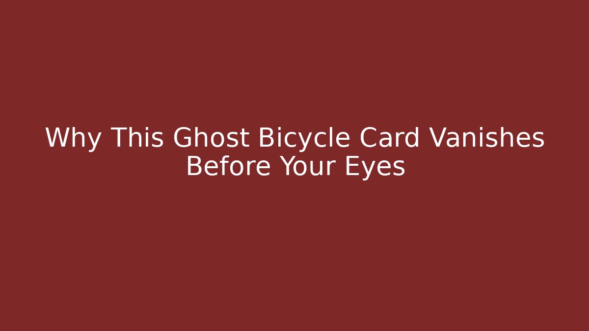 Why This Ghost Bicycle Card Vanishes Before Your Eyes