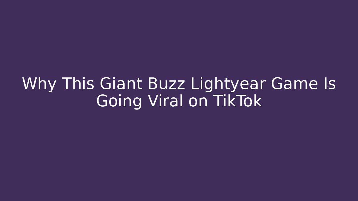 Why This Giant Buzz Lightyear Game Is Going Viral on TikTok