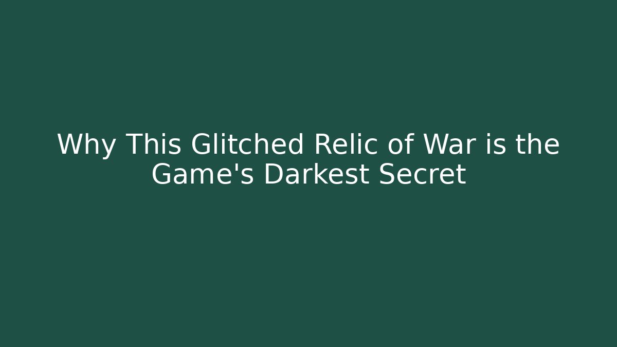 Why This Glitched Relic of War is the Game's Darkest Secret