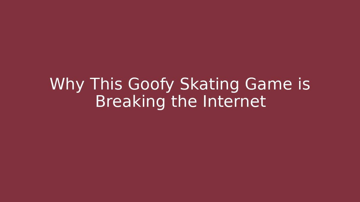 Why This Goofy Skating Game is Breaking the Internet