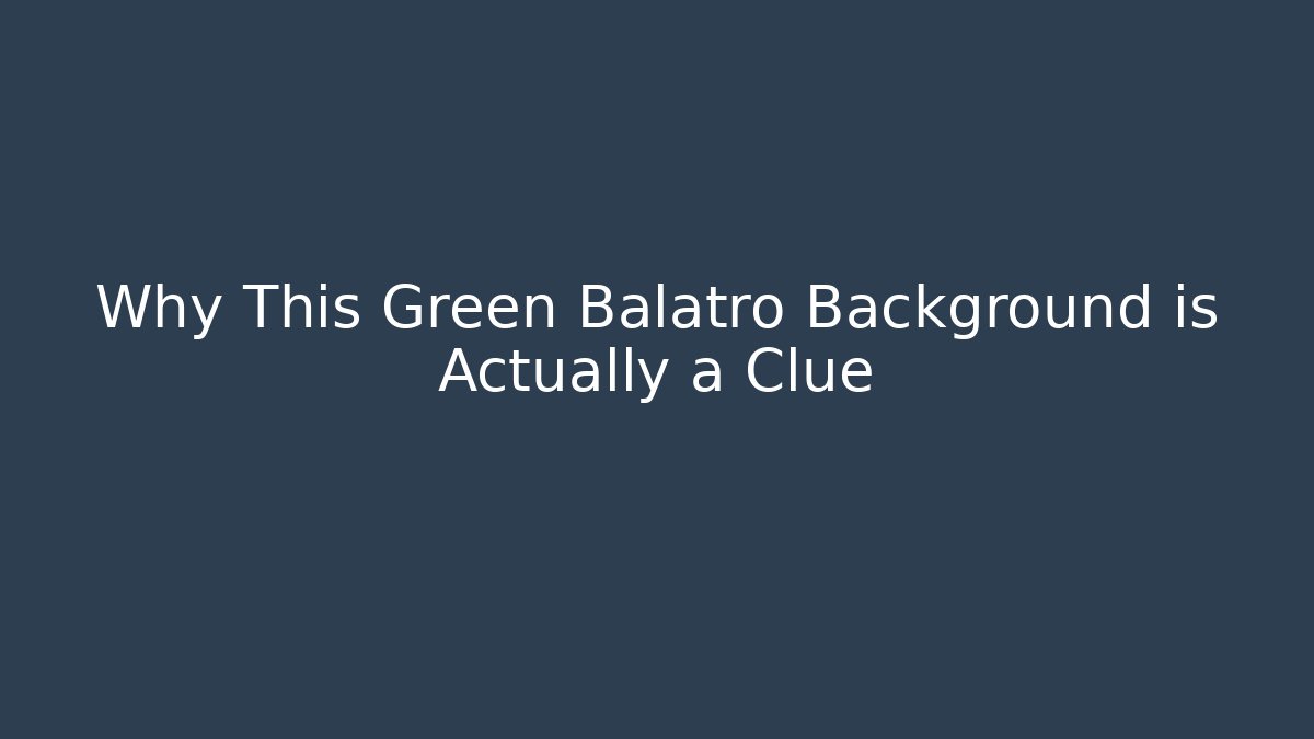 Why This Green Balatro Background is Actually a Clue