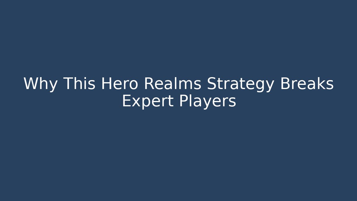 Why This Hero Realms Strategy Breaks Expert Players
