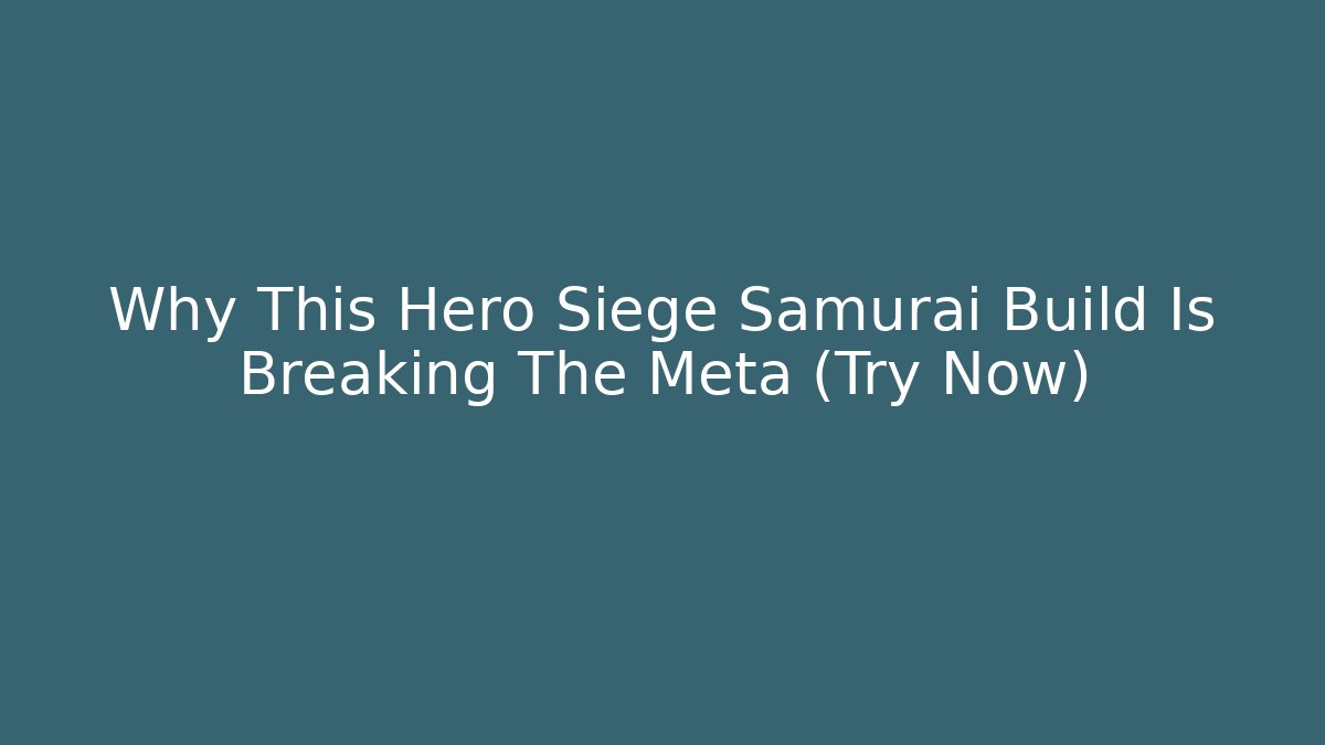 Why This Hero Siege Samurai Build Is Breaking The Meta (Try Now)