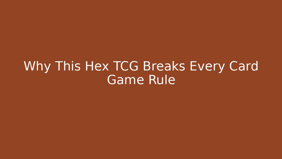 Why This Hex TCG Breaks Every Card Game Rule