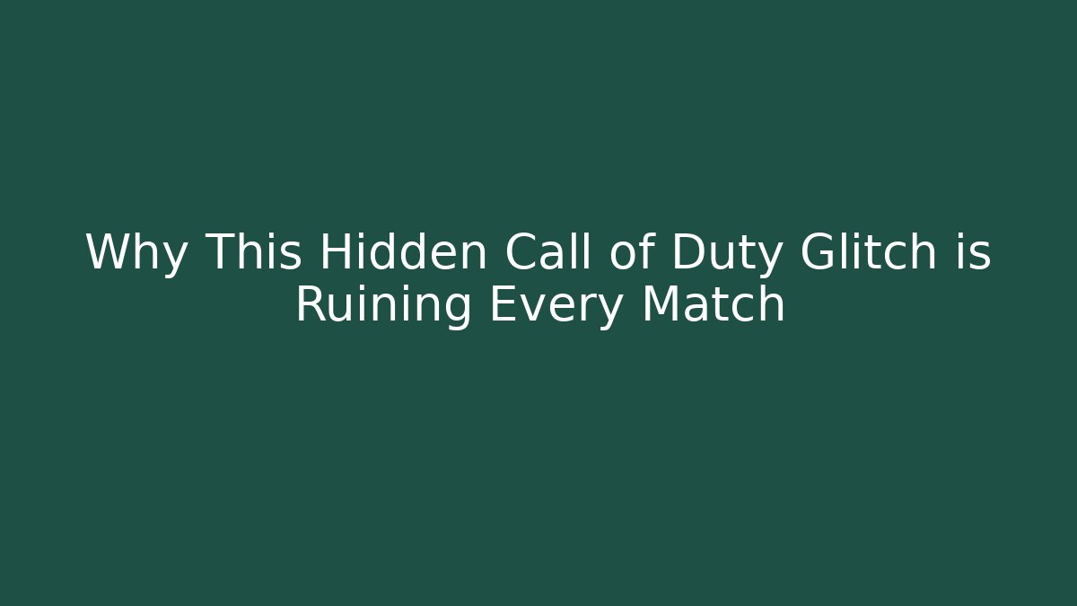 Why This Hidden Call of Duty Glitch is Ruining Every Match