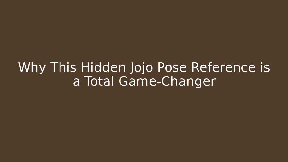 Why This Hidden Jojo Pose Reference is a Total Game-Changer - Create More Assets