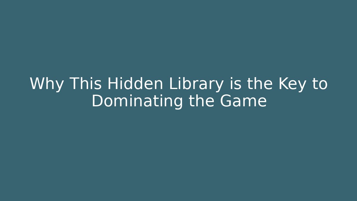 Why This Hidden Library is the Key to Dominating the Game