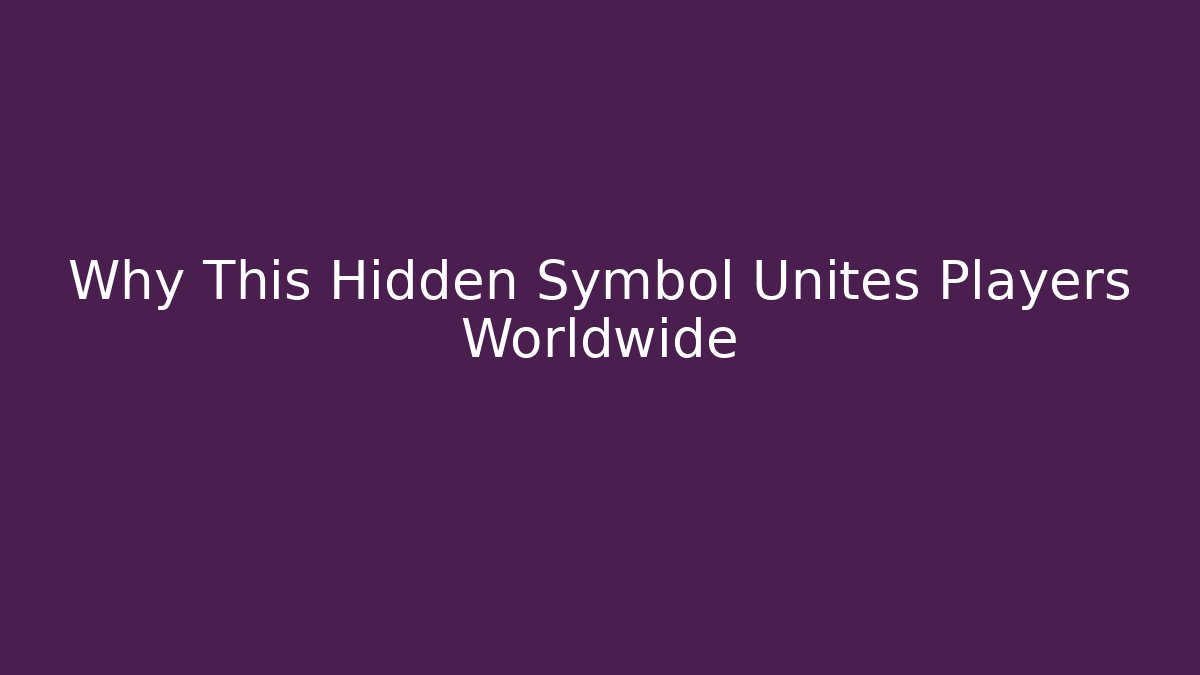 Why This Hidden Symbol Unites Players Worldwide
