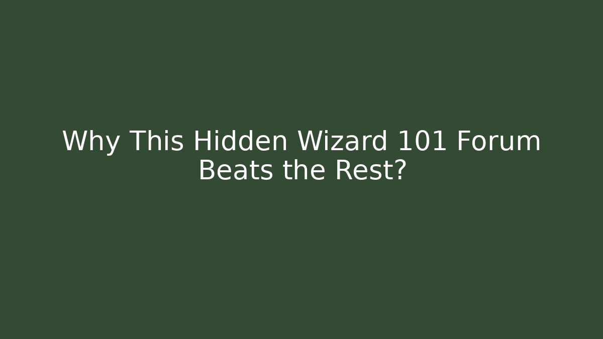 Why This Hidden Wizard 101 Forum Beats the Rest?