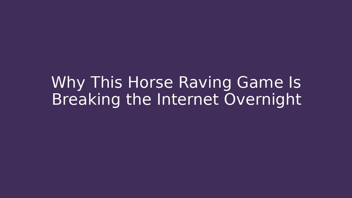 Why This Horse Raving Game Is Breaking the Internet Overnight - Create More Assets