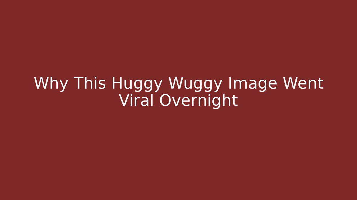 Why This Huggy Wuggy Image Went Viral Overnight