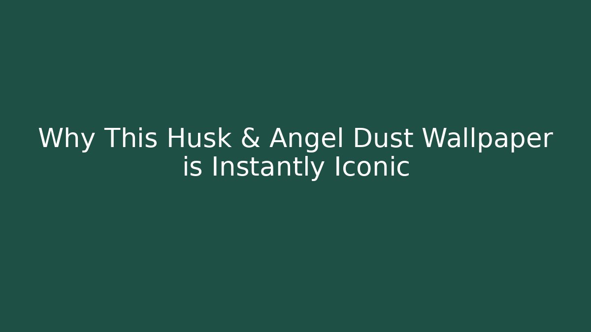 Why This Husk & Angel Dust Wallpaper is Instantly Iconic