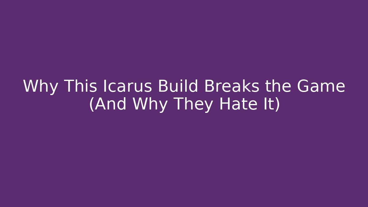 Why This Icarus Build Breaks the Game (And Why They Hate It)