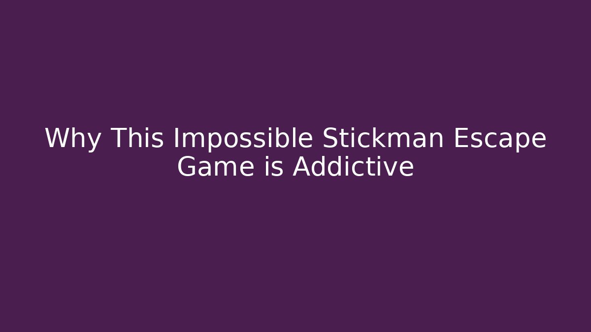 Why This Impossible Stickman Escape Game is Addictive - Create More Assets