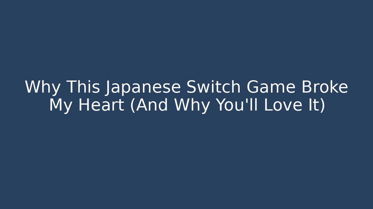 Why This Japanese Switch Game Broke My Heart (And Why You'll Love It)