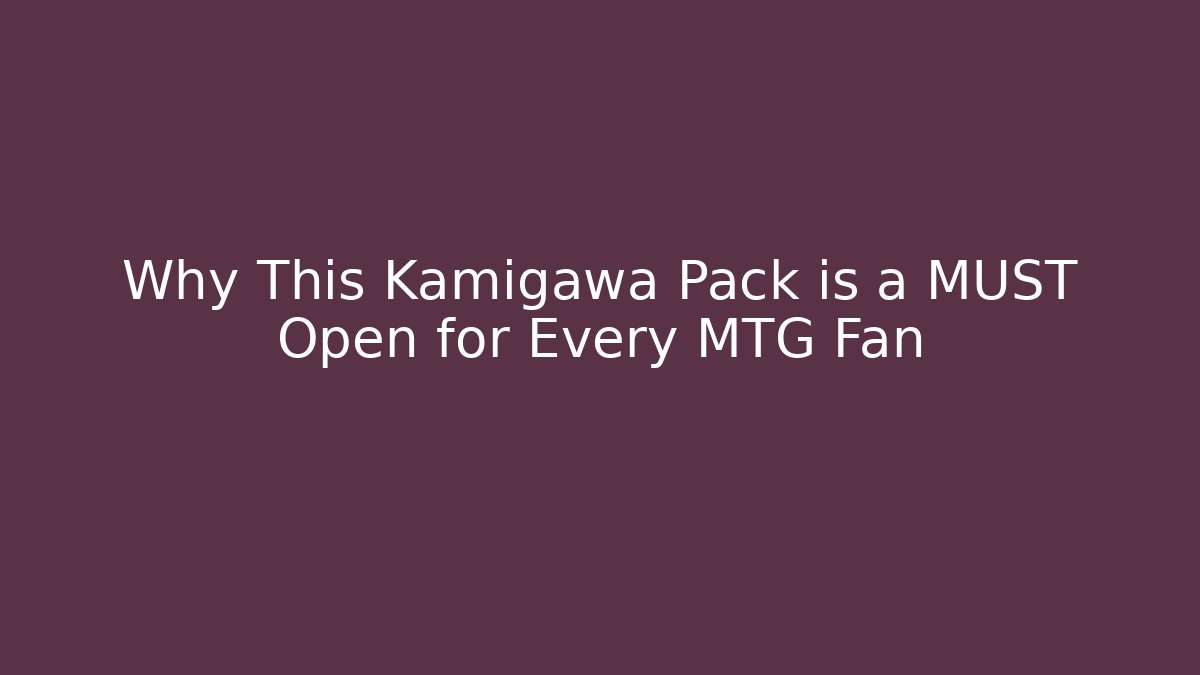 Why This Kamigawa Pack is a MUST Open for Every MTG Fan
